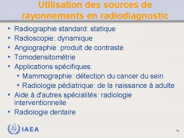 Utilisation des sources de rayonnements en radiodiagnostic • • • Radiographie standard: statique Radioscopie: