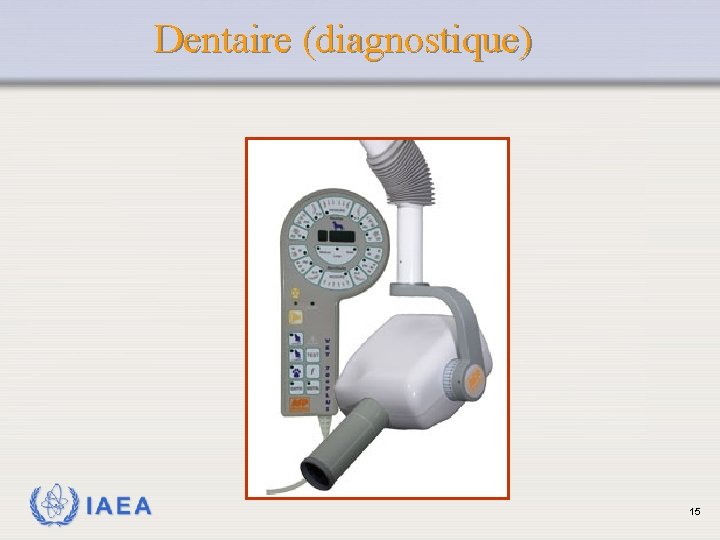 Dentaire (diagnostique) IAEA 15 