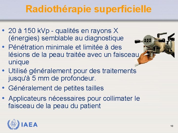 Radiothérapie superficielle • 20 à 150 k. Vp - qualités en rayons X •