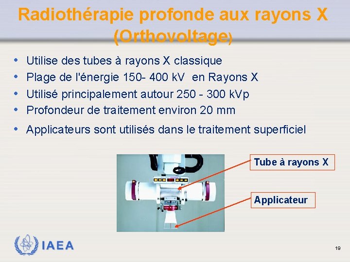 Radiothérapie profonde aux rayons X (Orthovoltage) • • • Utilise des tubes à rayons