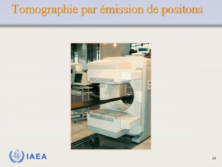 Tomographie par émission de positons IAEA 23 