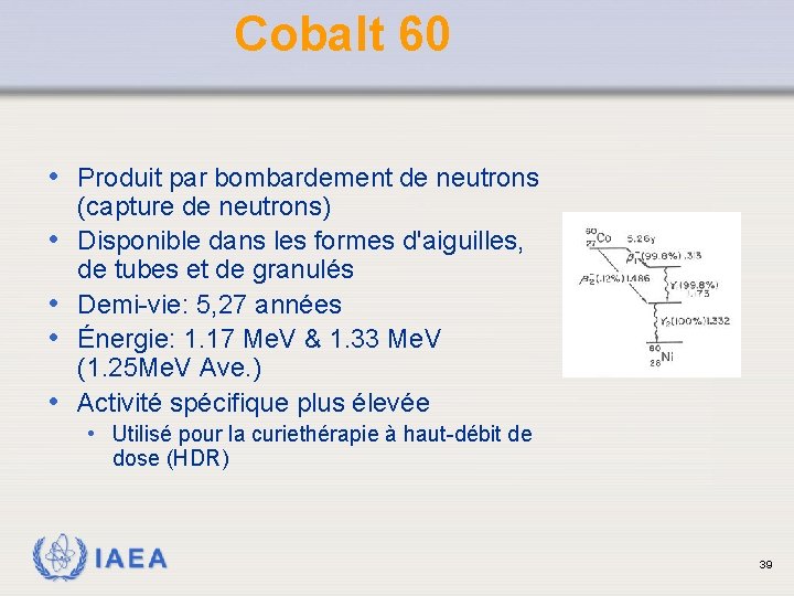  Cobalt 60 • Produit par bombardement de neutrons • • (capture de neutrons)