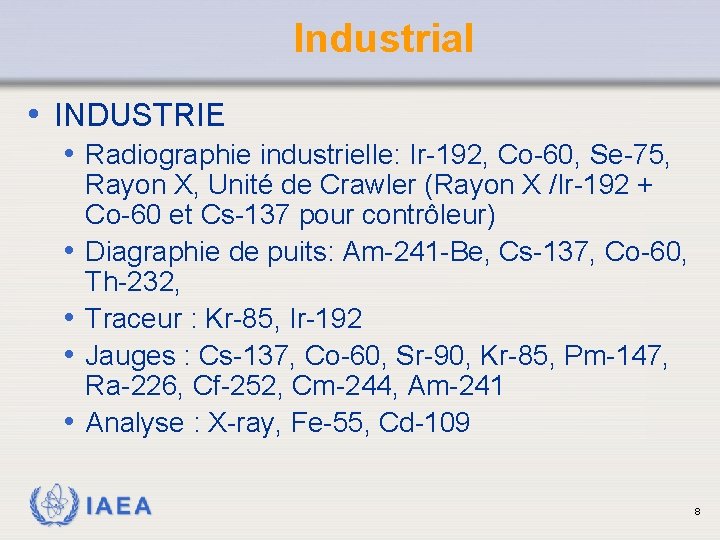Industrial • INDUSTRIE • Radiographie industrielle: Ir-192, Co-60, Se-75, • • Rayon X, Unité