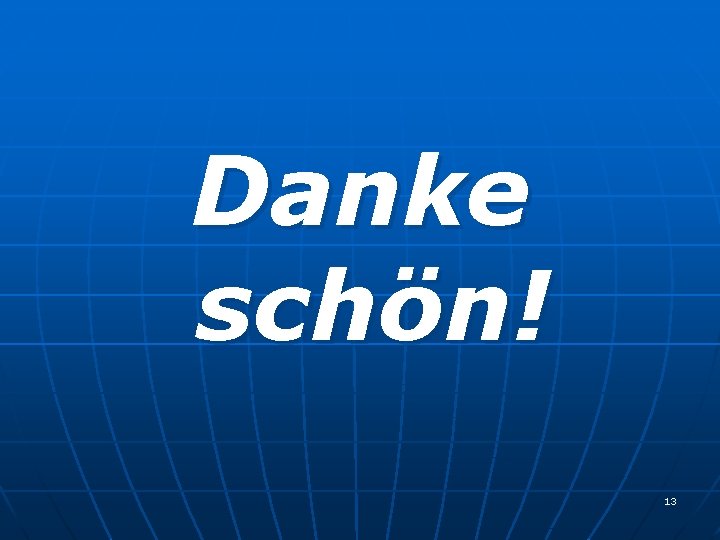 Danke schön! 13 