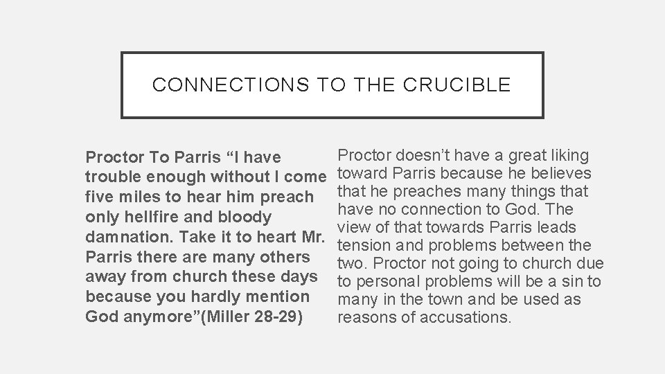 CONNECTIONS TO THE CRUCIBLE Proctor To Parris “I have trouble enough without I come