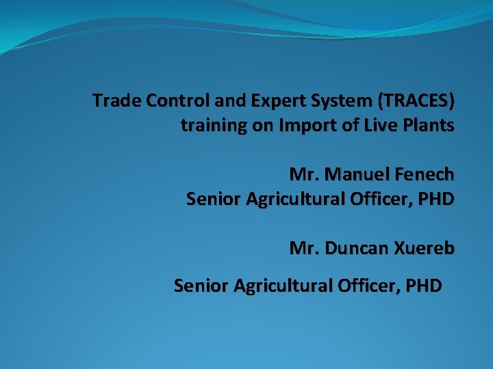 Trade Control and Expert System (TRACES) training on Import of Live Plants Mr. Manuel