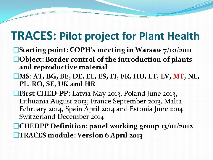 TRACES: Pilot project for Plant Health �Starting point: COPH’s meeting in Warsaw 7/10/2011 �Object: