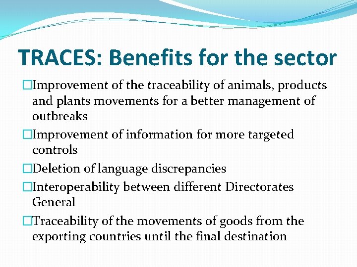 TRACES: Benefits for the sector �Improvement of the traceability of animals, products and plants