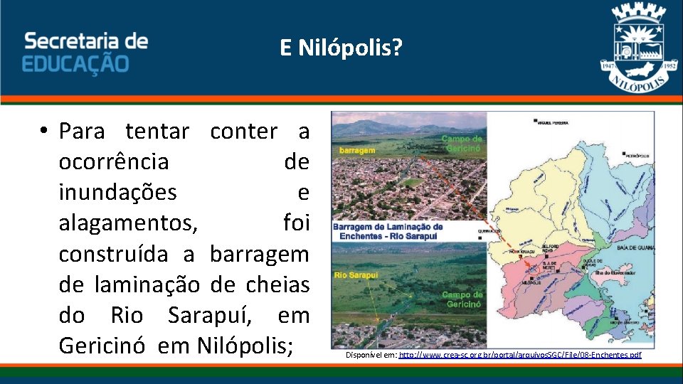 E Nilópolis? • Para tentar conter a ocorrência de inundações e alagamentos, foi construída