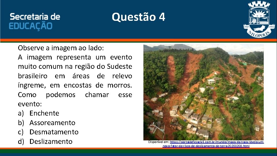 Questão 4 Observe a imagem ao lado: A imagem representa um evento muito comum