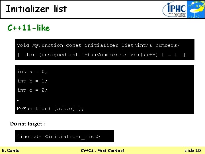 Initializer list C++11 -like void My. Function(const initializer_list<int>& numbers) { for (unsigned int i=0;