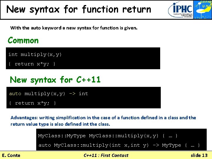 New syntax for function return With the auto keyword a new syntax for function