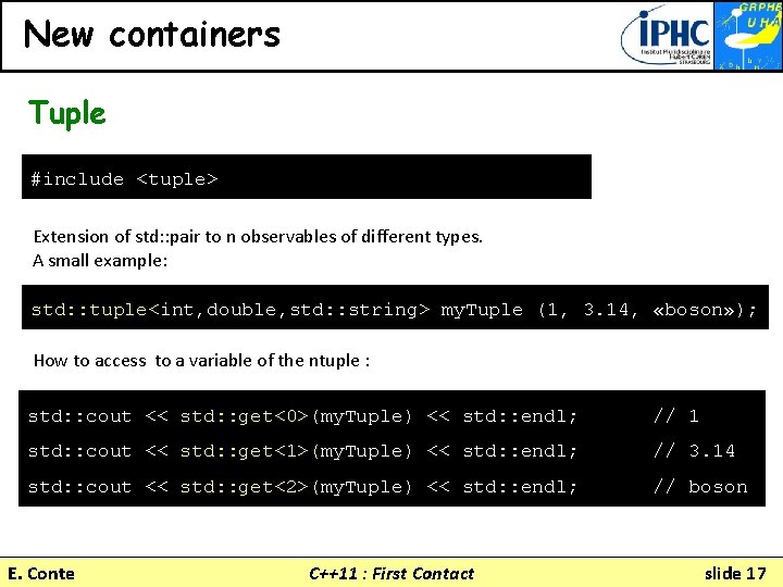 New containers Tuple #include <tuple> Extension of std: : pair to n observables of