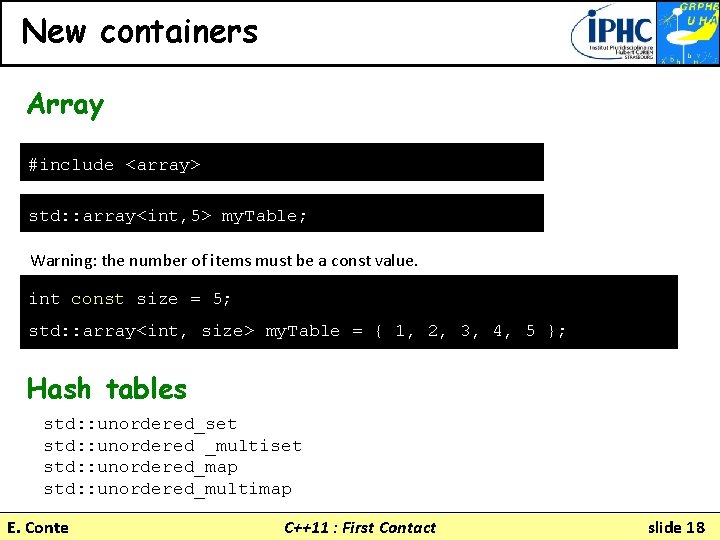 New containers Array #include <array> std: : array<int, 5> my. Table; Warning: the number
