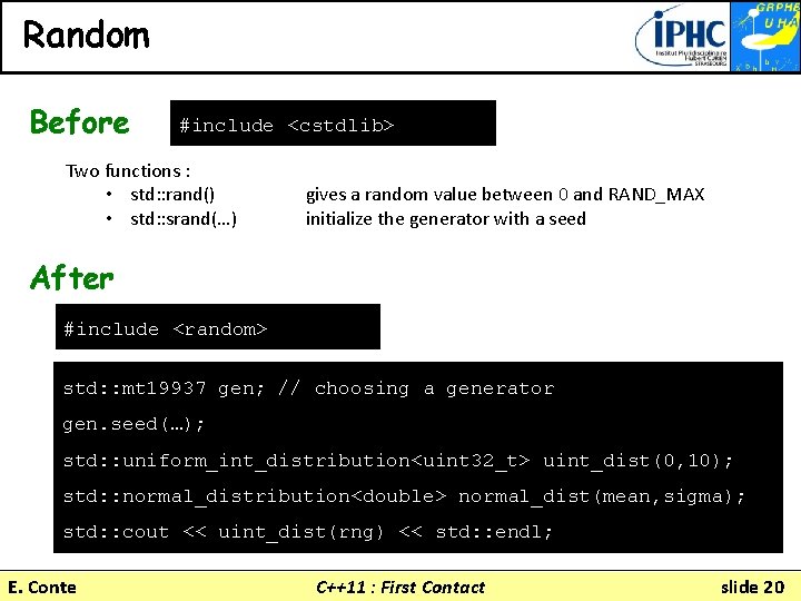 Random Before #include <cstdlib> Two functions : • std: : rand() • std: :