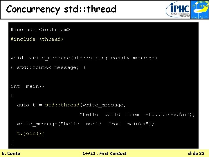 Concurrency std: : thread #include <iostream> #include <thread> void write_message(std: : string const& message)