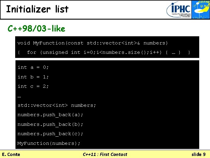 Initializer list C++98/03 -like void My. Function(const std: : vector<int>& numbers) { for (unsigned