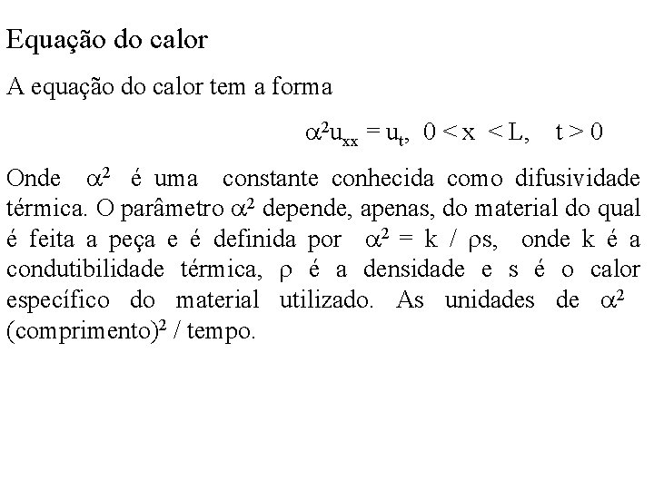 Equação do calor A equação do calor tem a forma 2 uxx = ut,