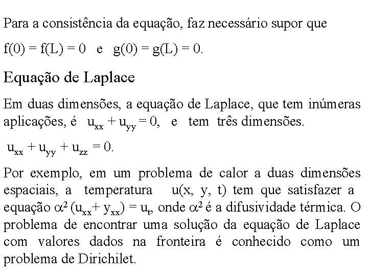 Para a consistência da equação, faz necessário supor que f(0) = f(L) = 0