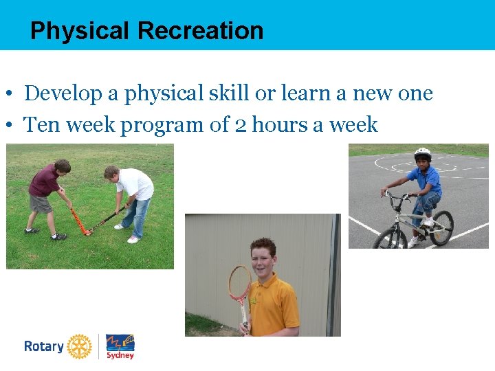 Physical Recreation • Develop a physical skill or learn a new one • Ten