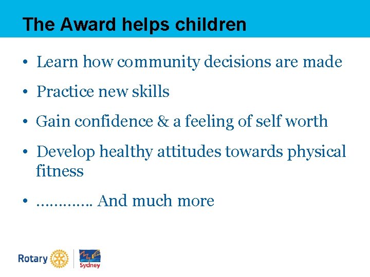 The Award helps children • Learn how community decisions are made • Practice new