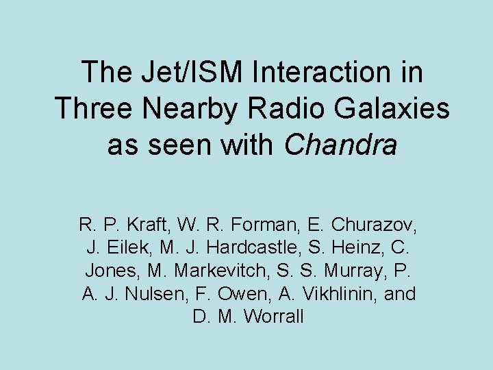 The Jet/ISM Interaction in Three Nearby Radio Galaxies as seen with Chandra R. P.