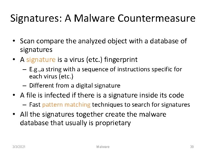 Signatures: A Malware Countermeasure • Scan compare the analyzed object with a database of