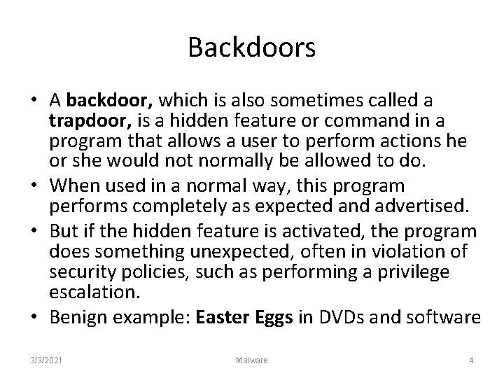 Backdoors • A backdoor, which is also sometimes called a trapdoor, is a hidden