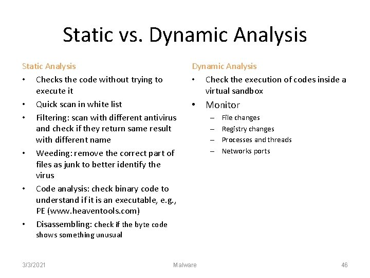 Static vs. Dynamic Analysis Static Analysis • Checks the code without trying to execute