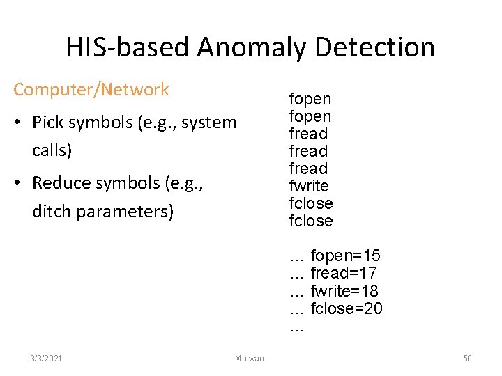 HIS-based Anomaly Detection Computer/Network • Pick symbols (e. g. , system calls) • Reduce