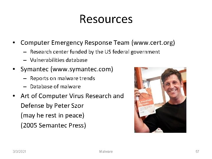 Resources • Computer Emergency Response Team (www. cert. org) – Research center funded by