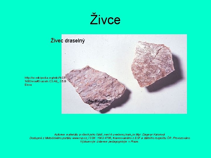 Živce Živec draselný http: //cs. wikipedia. org/wiki/%C 5 %BDivce#Draseln. C 3. A 9_. C