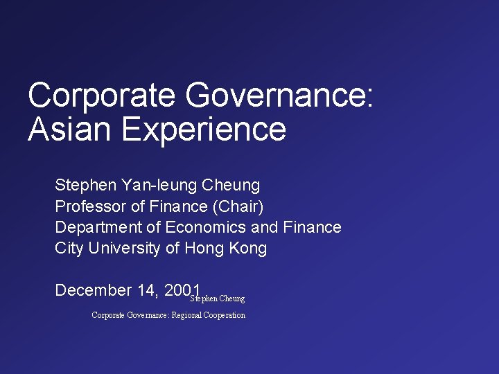 Corporate Governance: Asian Experience Stephen Yan-leung Cheung Professor of Finance (Chair) Department of Economics