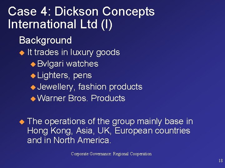 Case 4: Dickson Concepts International Ltd (I) Background u It trades in luxury goods