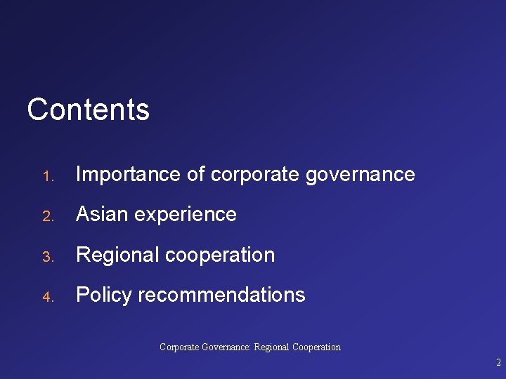 Contents 1. Importance of corporate governance 2. Asian experience 3. Regional cooperation 4. Policy