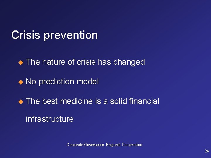 Crisis prevention u The nature of crisis has changed u No prediction model u