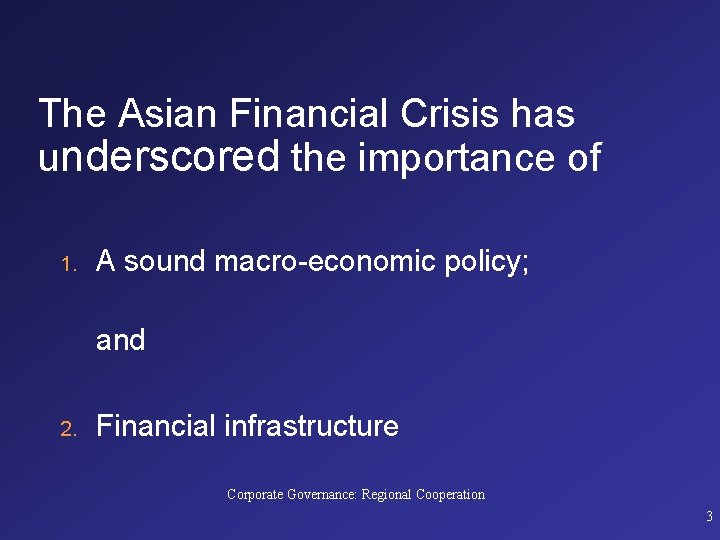 The Asian Financial Crisis has underscored the importance of 1. A sound macro-economic policy;