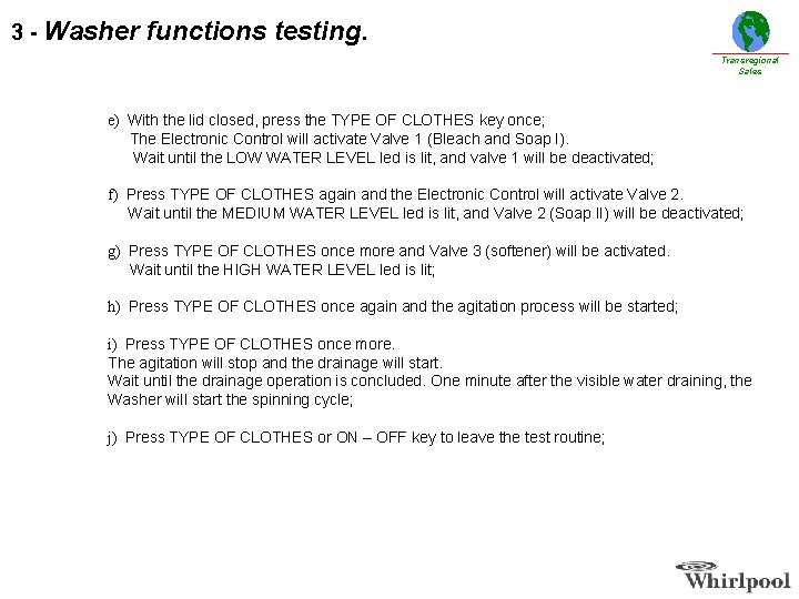 3 - Washer functions testing. Transregional Sales e) With the lid closed, press the