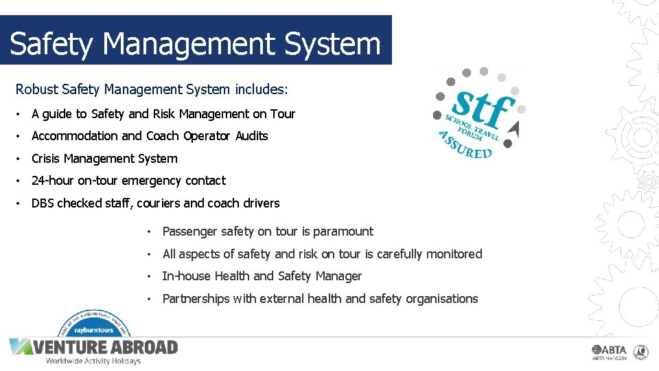 Safety Management System Robust Safety Management System includes: • A guide to Safety and