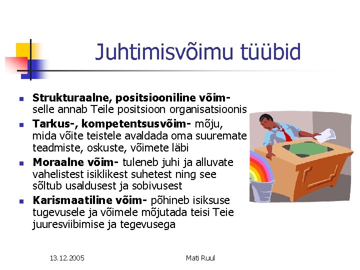 Juhtimisvõimu tüübid n n Strukturaalne, positsiooniline võimselle annab Teile positsioon organisatsioonis Tarkus-, kompetentsusvõim- mõju,