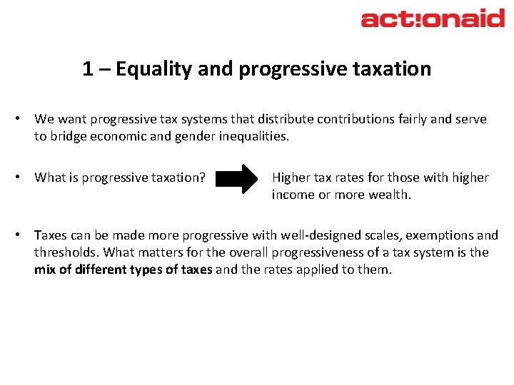1 – Equality and progressive taxation • We want progressive tax systems that distribute