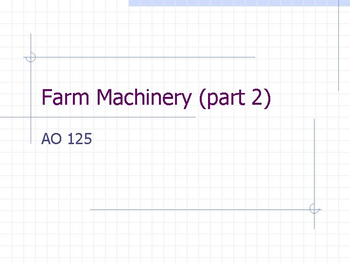 Farm Machinery (part 2) AO 125 
