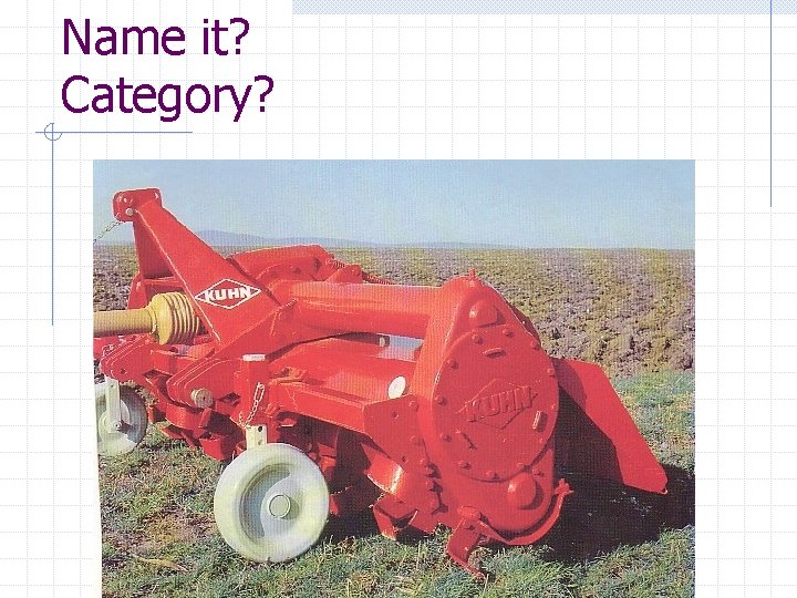 Name it? Category? 
