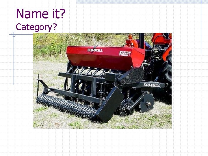 Name it? Category? 