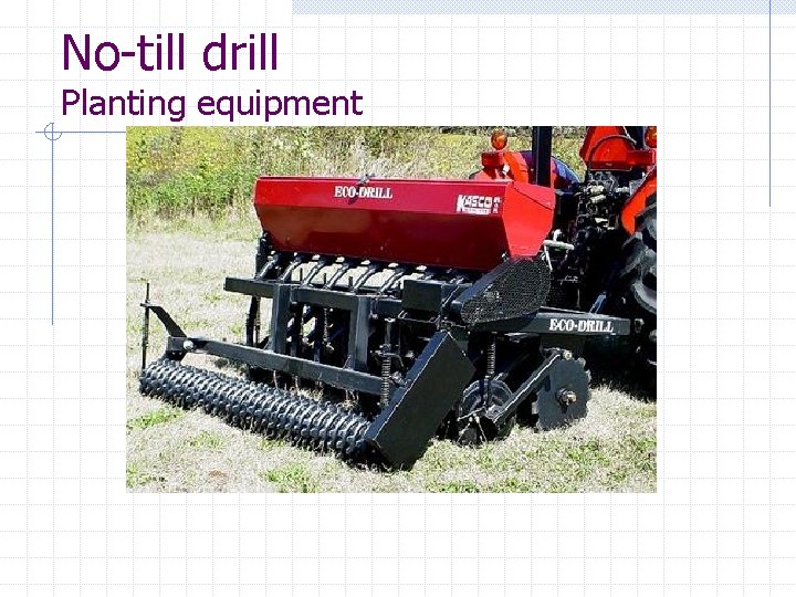 No-till drill Planting equipment 