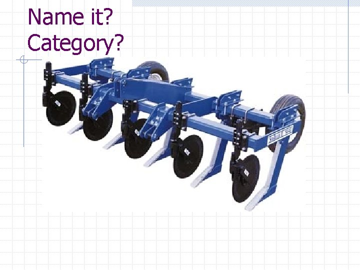 Name it? Category? 
