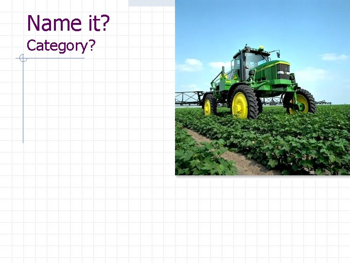 Name it? Category? 