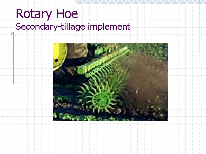 Rotary Hoe Secondary-tillage implement 