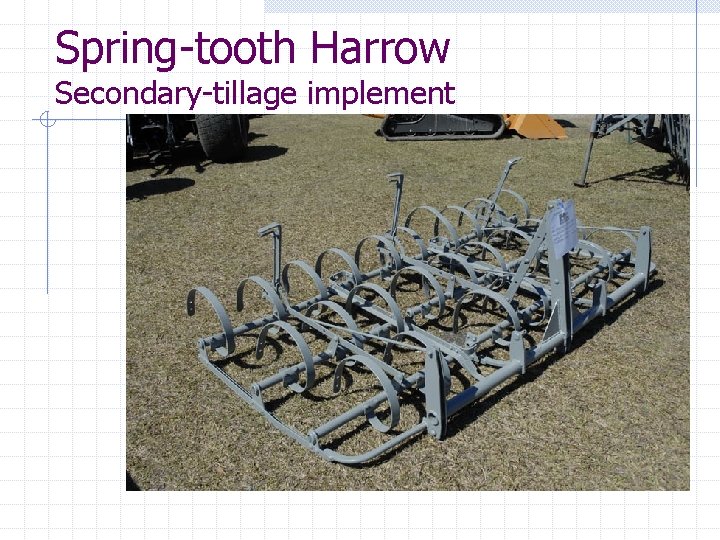 Spring-tooth Harrow Secondary-tillage implement 