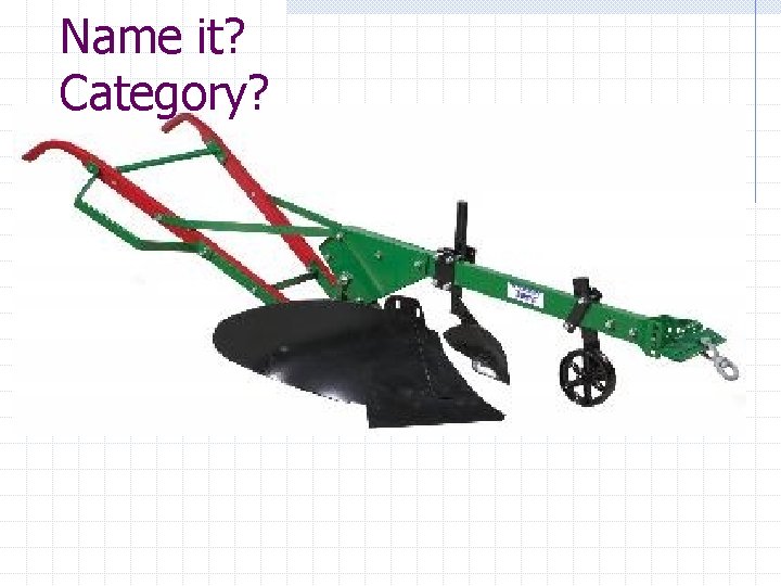 Name it? Category? 